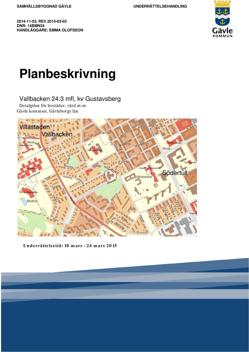 Vallbacken 24:3 mfl, kv Gustavsberg Detaljplan för bostäder, vård m.