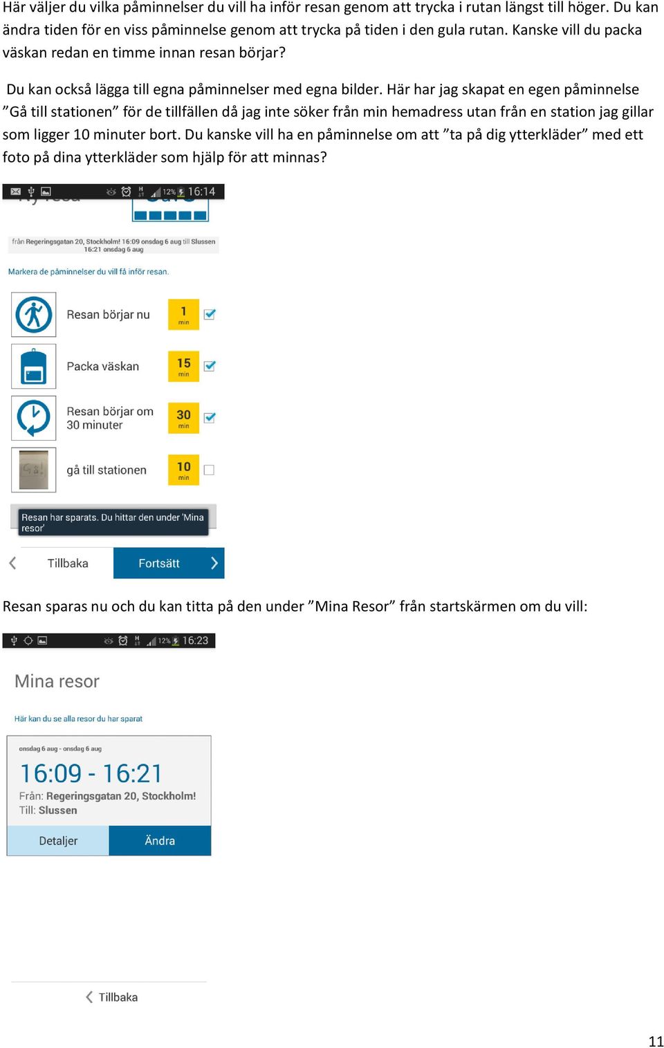 Du kan också lägga till egna påminnelser med egna bilder.