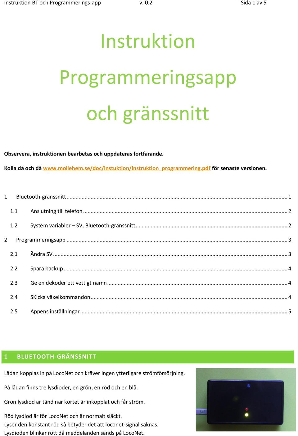 1 Ändra SV... 3. Spara backup... 4.3 Ge en dekoder ett vettigt namn... 4.4 SKicka växelkommandon... 4.5 Appens inställningar.