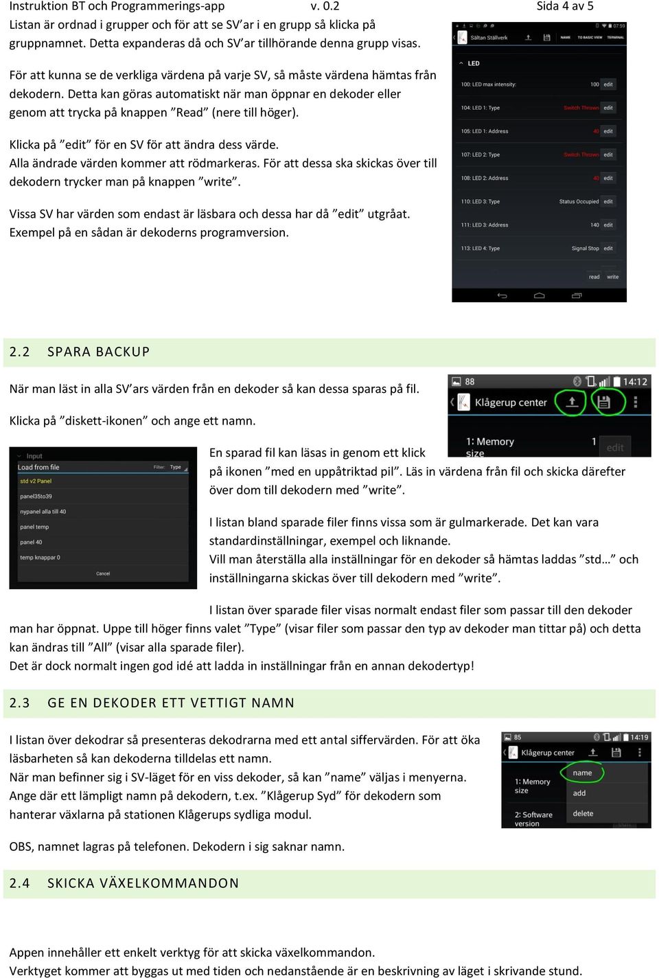 Detta kan göras automatiskt när man öppnar en dekoder eller genom att trycka på knappen Read (nere till höger). Klicka på edit för en SV för att ändra dess värde.