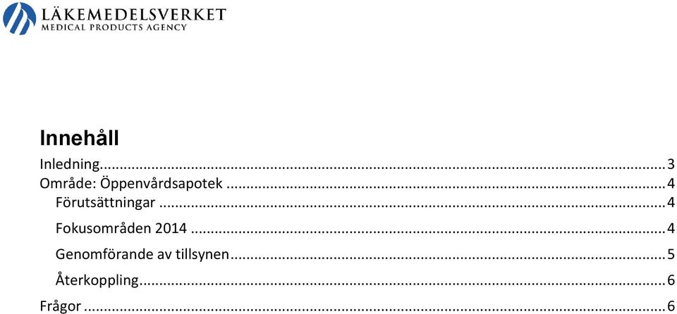 .. 4 Förutsättningar.