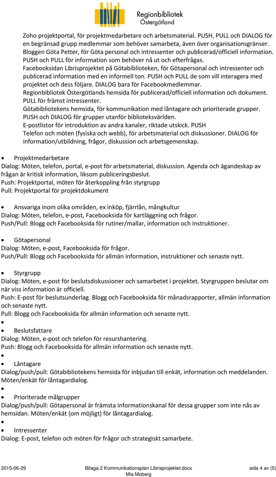 Facebooksidan Librisprojektet på Götabiblioteken, för Götapersonal och intressenter och publicerad information med en informell ton.