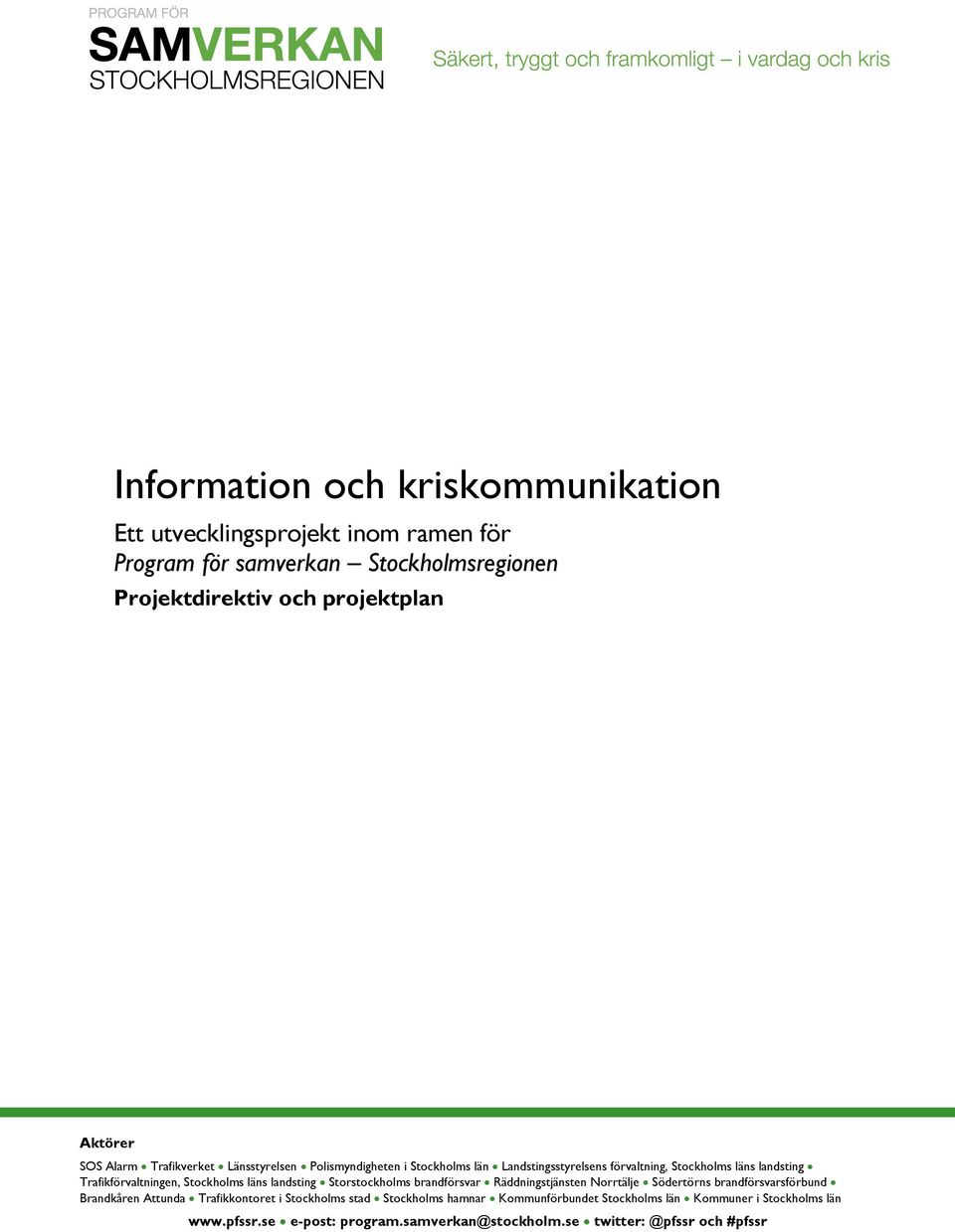 Stockholms läns landsting Storstockholms brandförsvar Räddningstjänsten Norrtälje Södertörns brandförsvarsförbund Brandkåren Attunda Trafikkontoret i