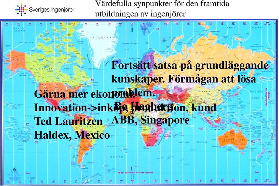 Förmågan att lösa Gärna mer ekonomi. problem.