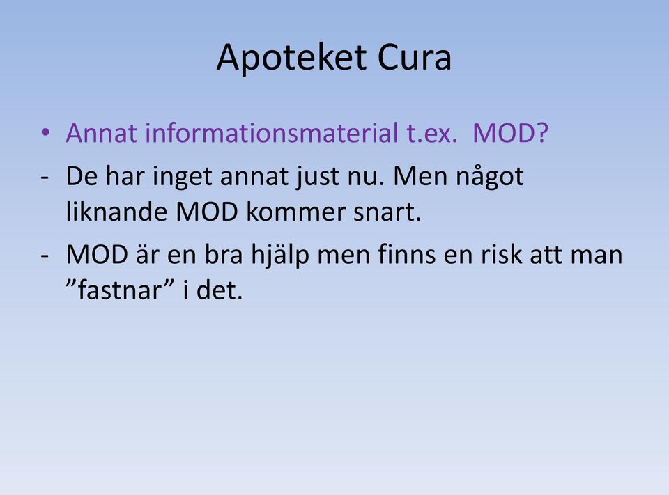 Men något liknande MOD kommer snart.