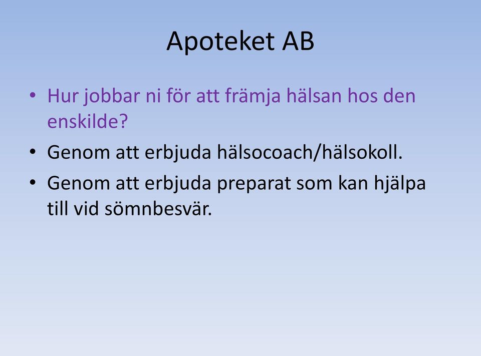 Genom att erbjuda hälsocoach/hälsokoll.