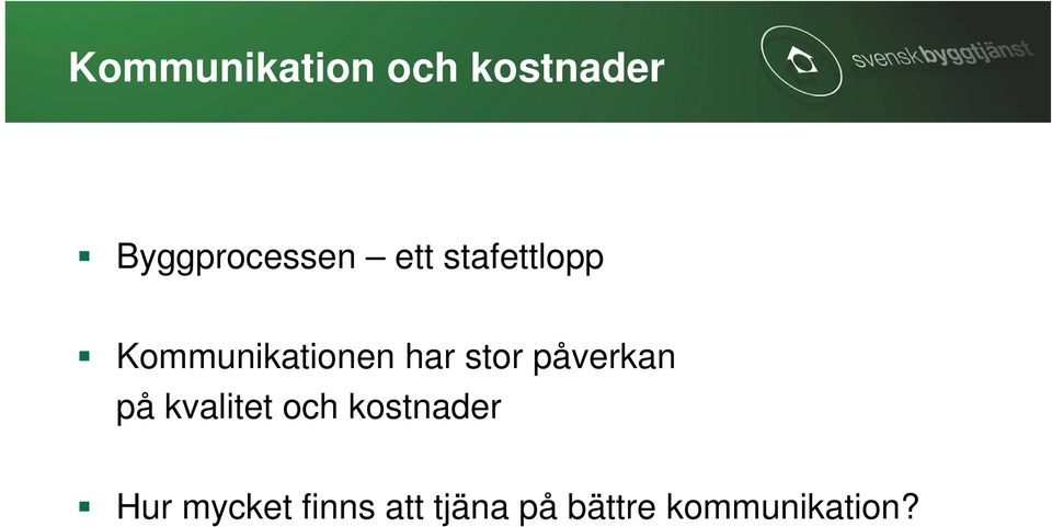 på kvalitet och kostnader Hur