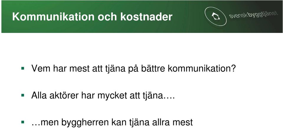 Alla aktörer har mycket att