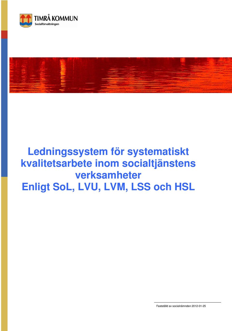 verksamheter Enligt SoL, LVU, LVM, LSS