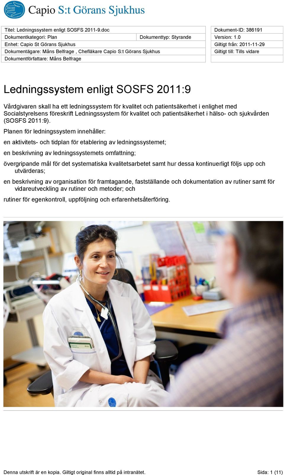 Ledningssystem för kvalitet och patientsäkerhet i hälso- och sjukvården (SOSFS 2011:9).