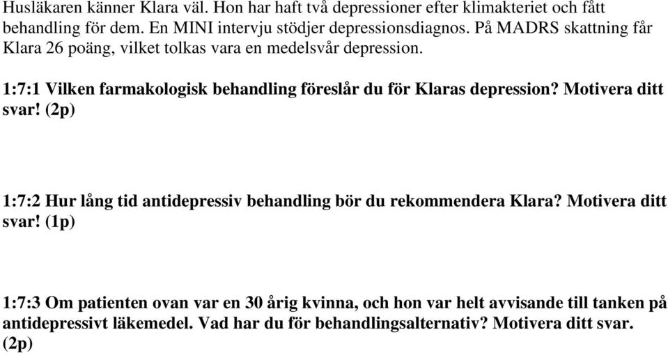 1:7:1 Vilken farmakologisk behandling föreslår du för Klaras depression? Motivera ditt svar!