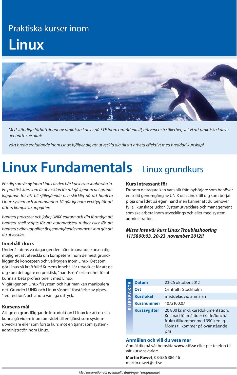 Linux Fundamentals Linux grundkurs För dig som är ny inom Linux är den här kursen en snabb väg in.