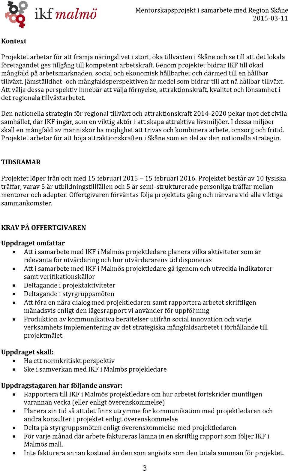 Jämställdhet- och mångfaldsperspektiven är medel som bidrar till att nå hållbar tillväxt.