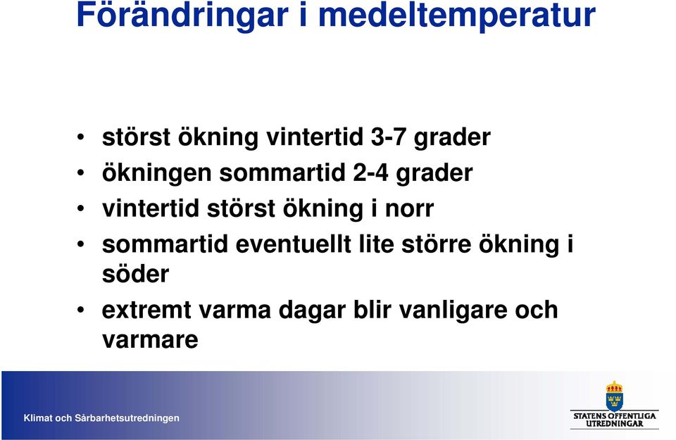 störst ökning i norr sommartid eventuellt lite större