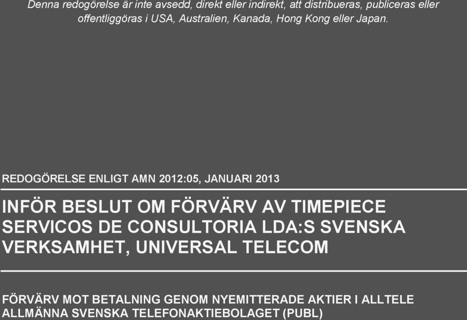 AV TIMEPIECE SERVICOS DE CONSULTORIA LDA:S SVENSKA VERKSAMHET, UNIVERSAL TELECOM FÖRVÄRV
