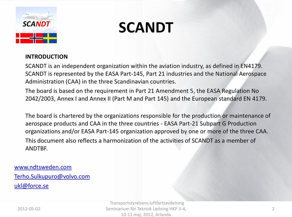 The board is based on the requirement in Part 21 Amendment 5, the EASA Regulation No 2042/2003, Annex I and Annex II (Part M and Part 145) and the European standard EN 4179.