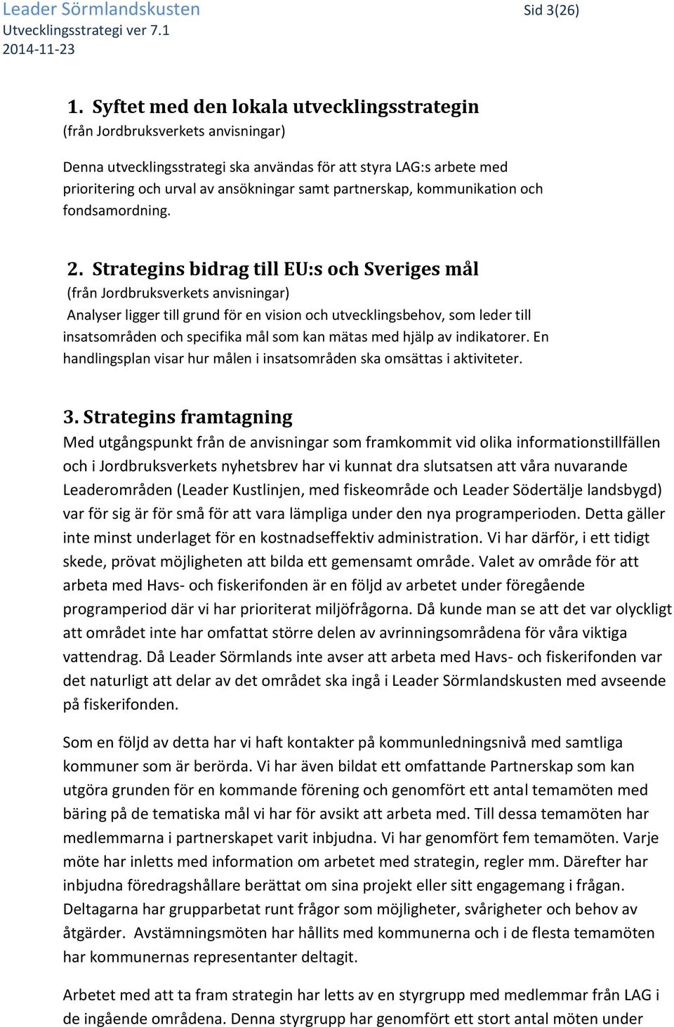 partnerskap, kommunikation och fondsamordning. 2.