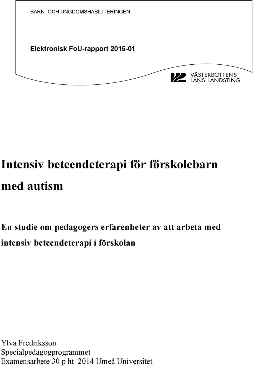 erfarenheter av att arbeta med intensiv beteendeterapi i förskolan Ylva