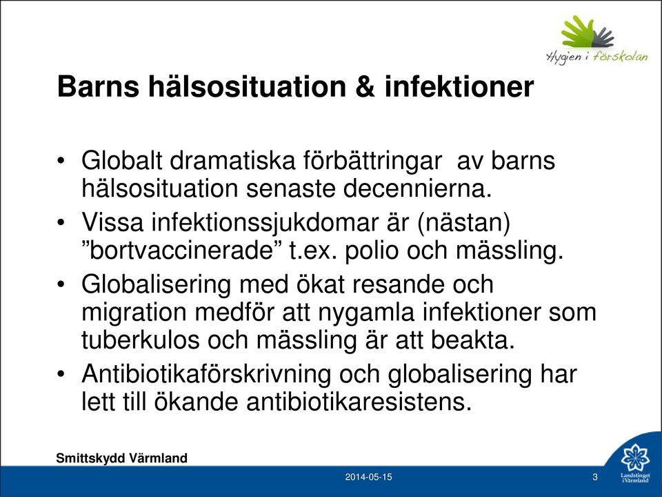 Globalisering med ökat resande och migration medför att nygamla infektioner som tuberkulos och