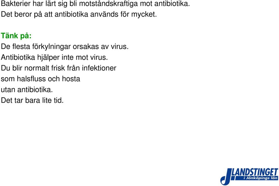 Tänk på: De flesta förkylningar orsakas av virus.