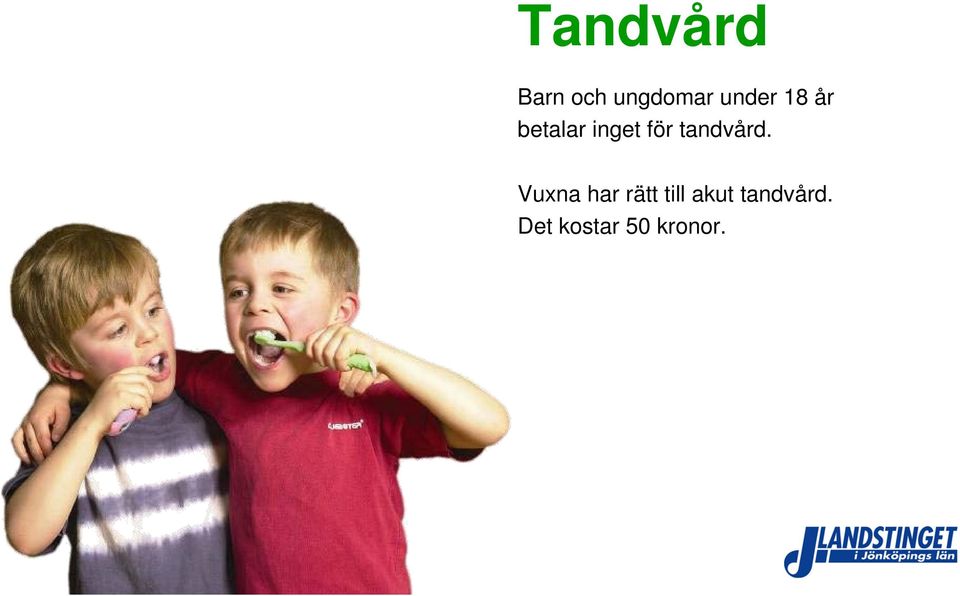 tandvård.