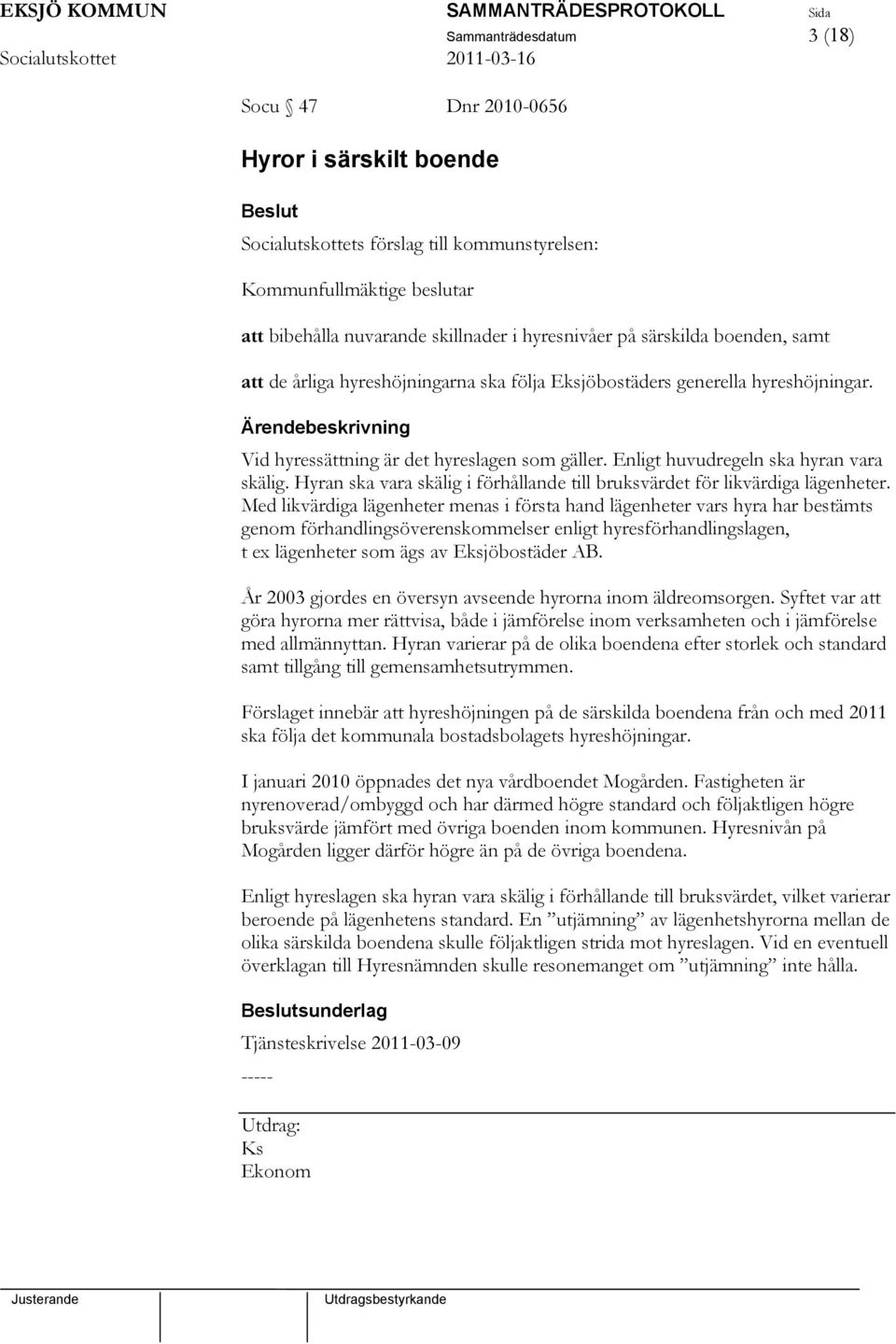 Hyran ska vara skälig i förhållande till bruksvärdet för likvärdiga lägenheter.