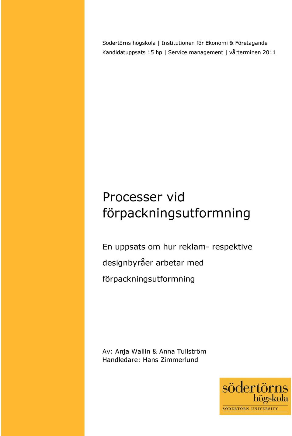 förpackningsutformning En uppsats om hur reklam- respektive designbyråer