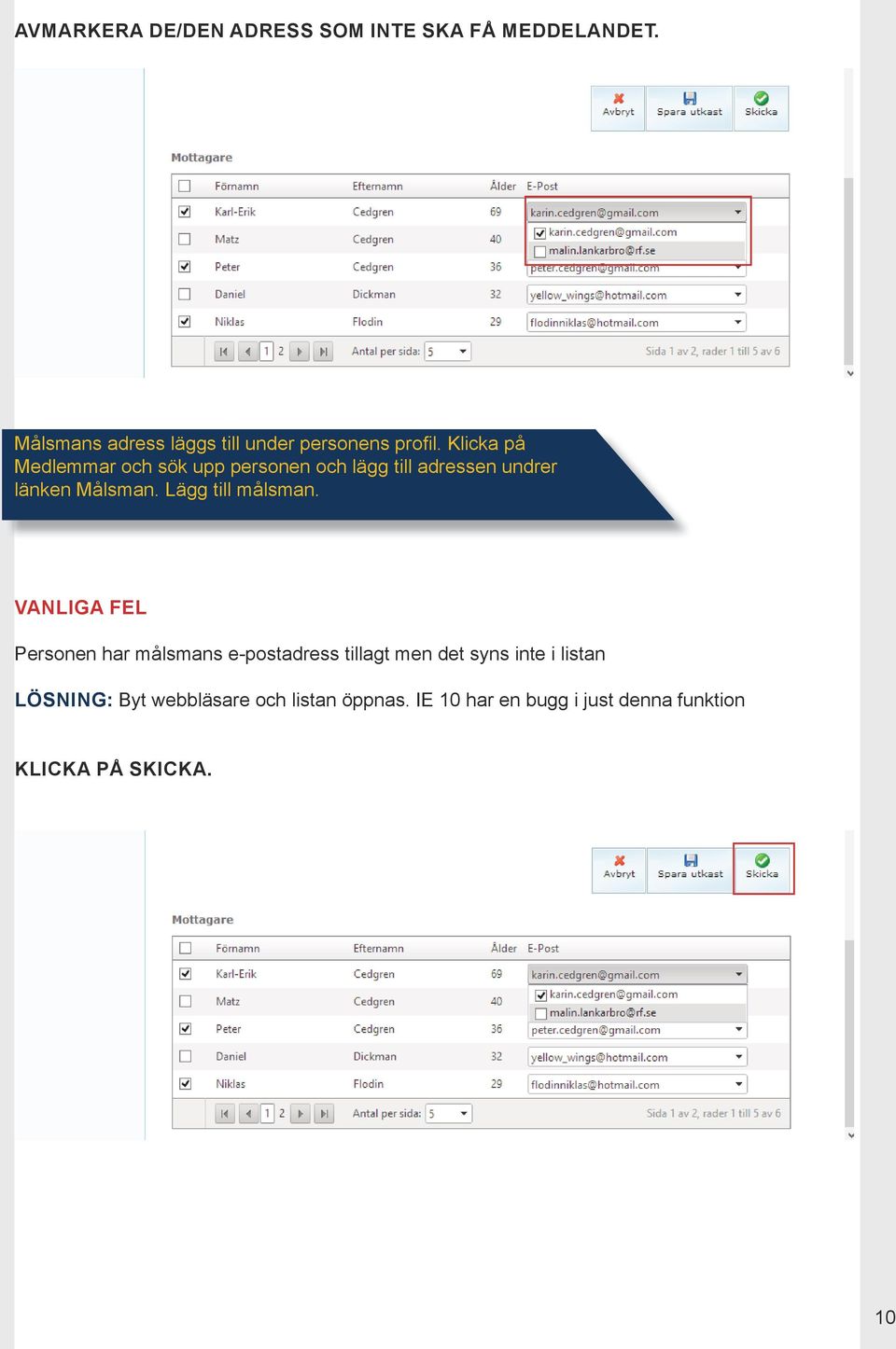 Klicka på Medlemmar och sök upp personen och lägg till adressen undrer länken Målsman.