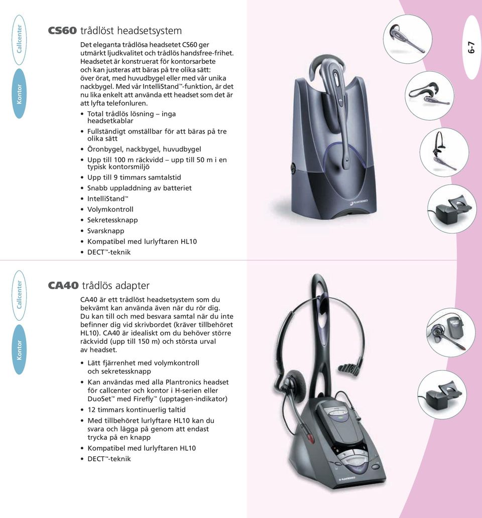 Med vår IntelliStand -funktion, är det nu lika enkelt att använda ett headset som det är att lyfta telefonluren.