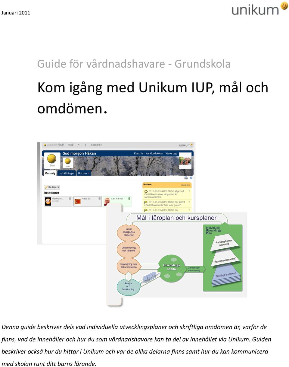 vad de innehåller och hur du som vårdnadshavare kan ta del av innehållet via Unikum.