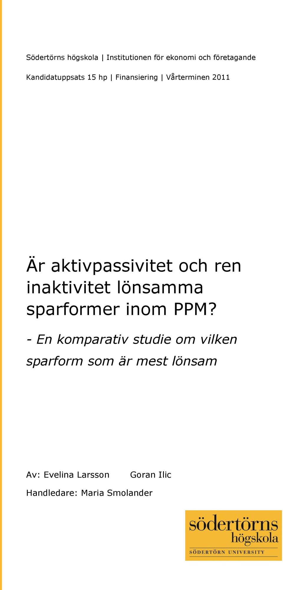ren inaktivitet lönsamma sparformer inom PPM?