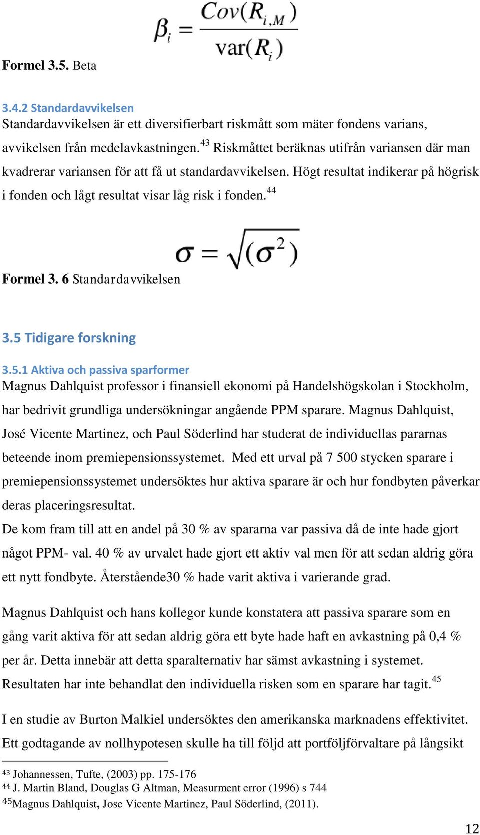 44 Formel 3. 6 Standardavvikelsen 3.5 