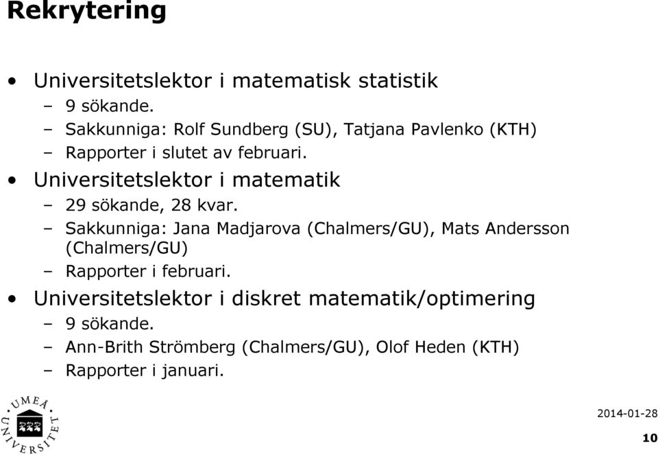 Universitetslektor i matematik 29 sökande, 28 kvar.