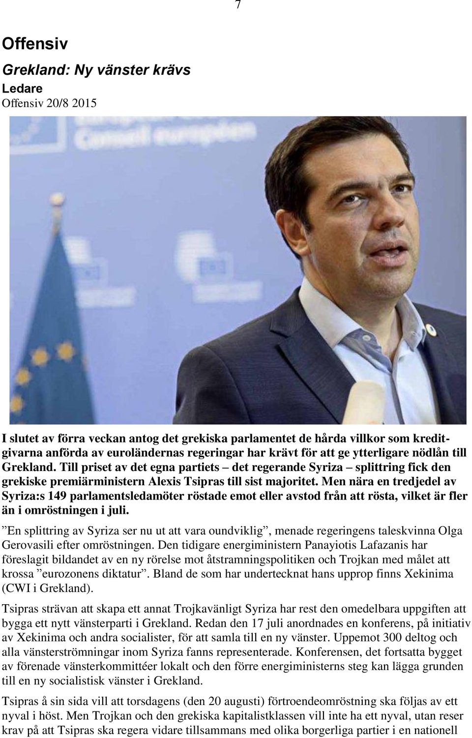 Men nära en tredjedel av Syriza:s 149 parlamentsledamöter röstade emot eller avstod från att rösta, vilket är fler än i omröstningen i juli.