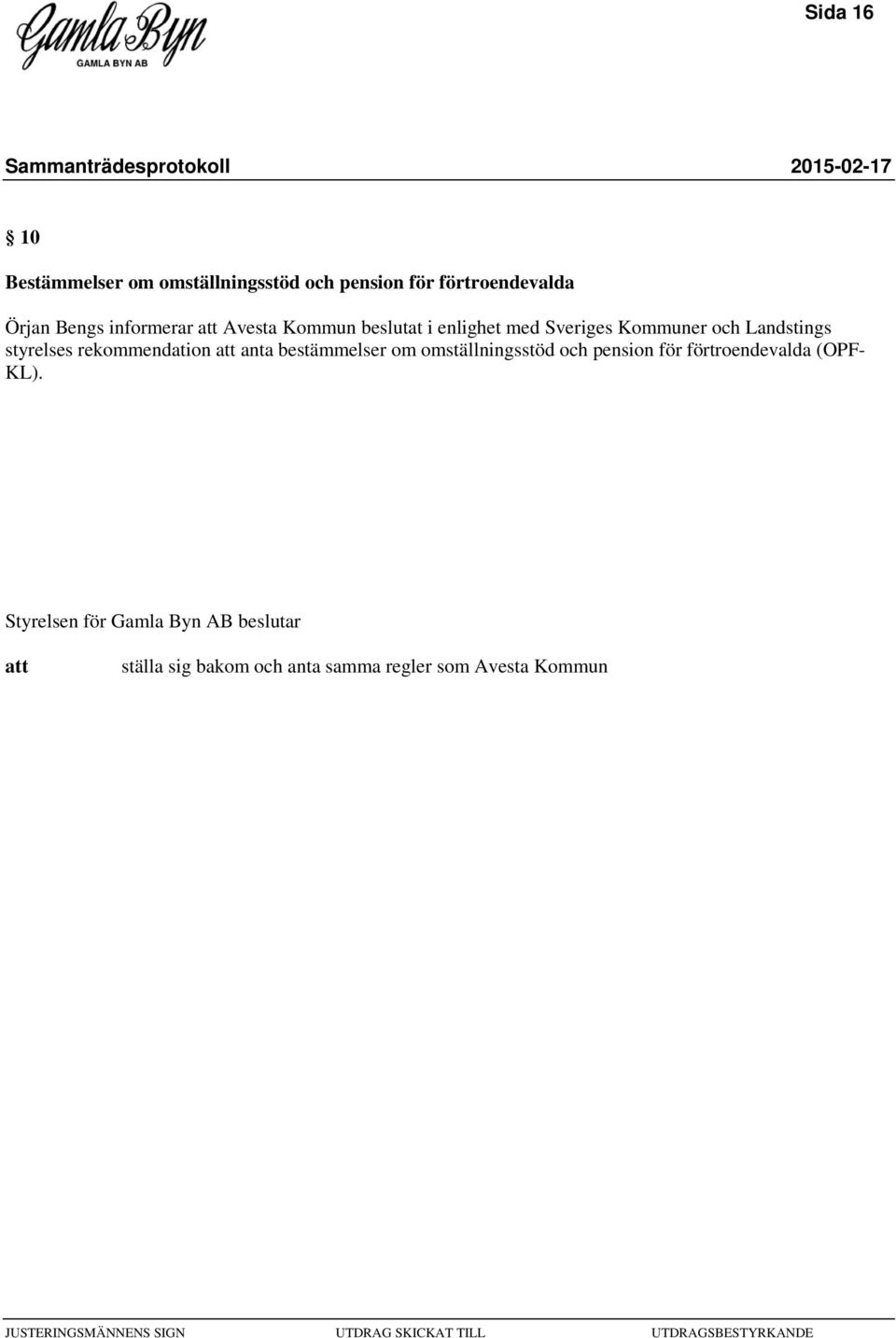 Landstings styrelses rekommendation anta bestämmelser om omställningsstöd och