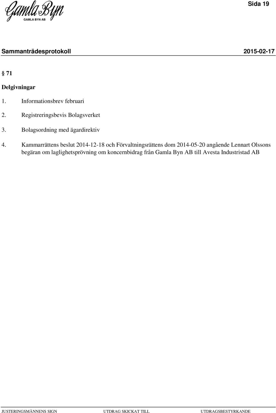 Kammarrättens beslut 2014-12-18 och Förvaltningsrättens dom 2014-05-20