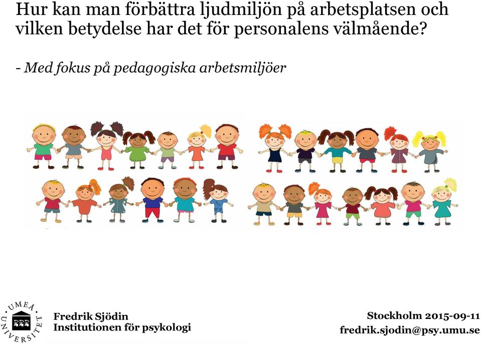 - Med fokus på pedagogiska arbetsmiljöer Fredrik Umeå Universitet