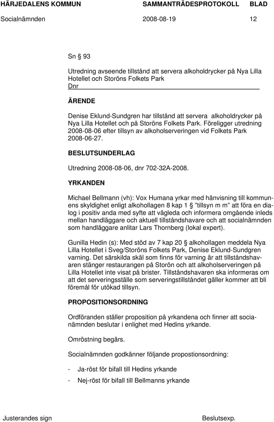 SUNDERLAG Utredning 2008-08-06, dnr 702-32A-2008.