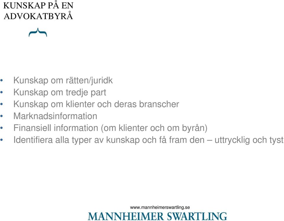 Marknadsinformation Finansiell information (om klienter och om