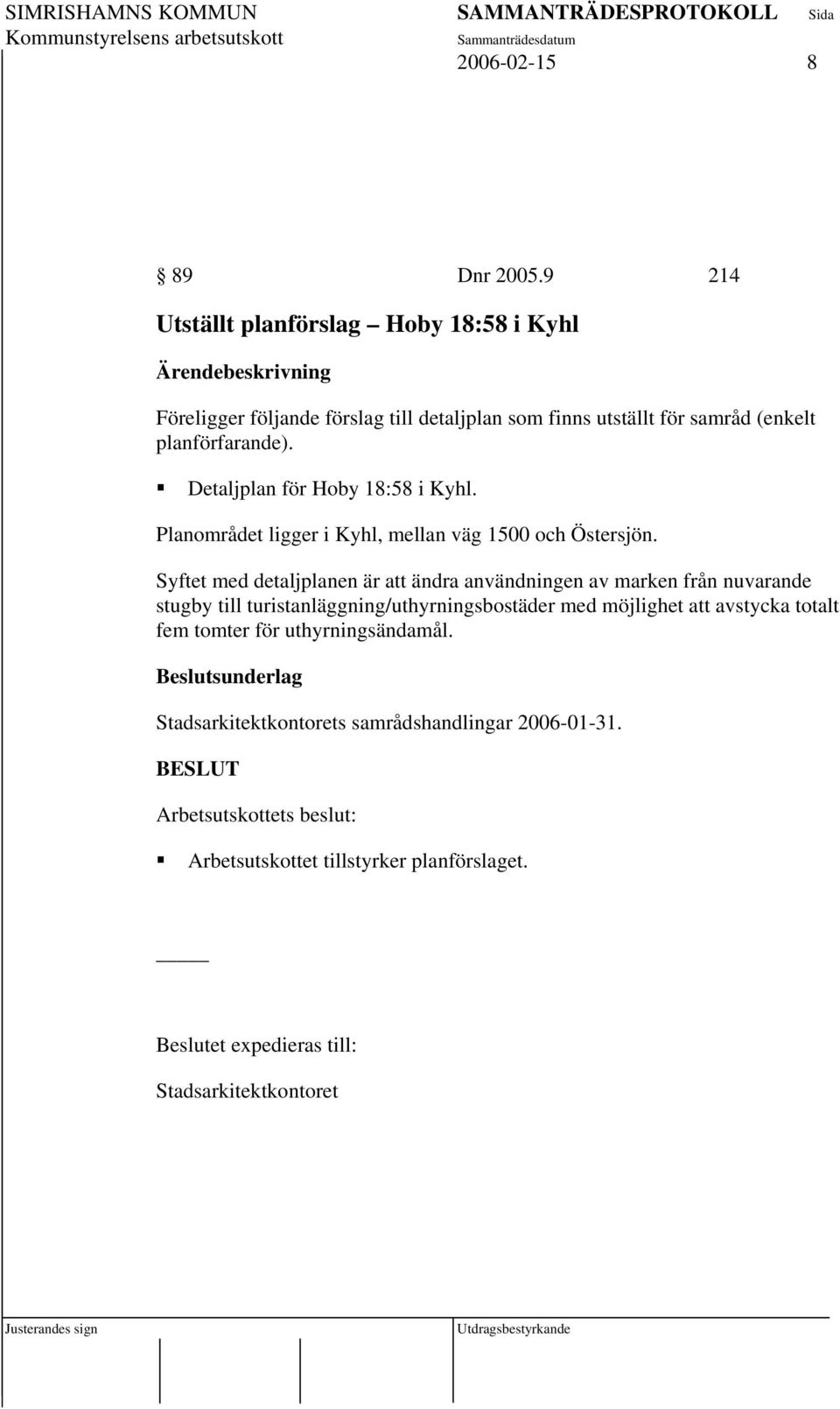 Detaljplan för Hoby 18:58 i Kyhl. Planområdet ligger i Kyhl, mellan väg 1500 och Östersjön.