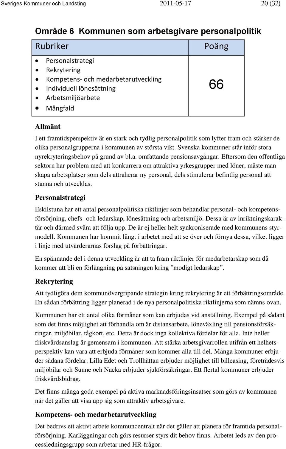 vikt. Svenska kommuner står inför stora nyrekryteringsbehov på grund av bl.a. omfattande pensionsavgångar.