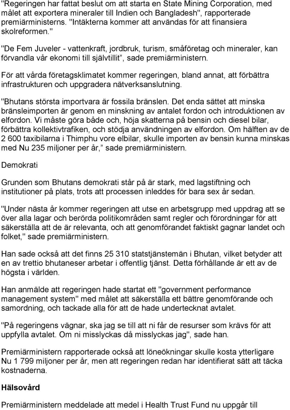 " "De Fem Juveler - vattenkraft, jordbruk, turism, småföretag och mineraler, kan förvandla vår ekonomi till självtillit, sade premiärministern.