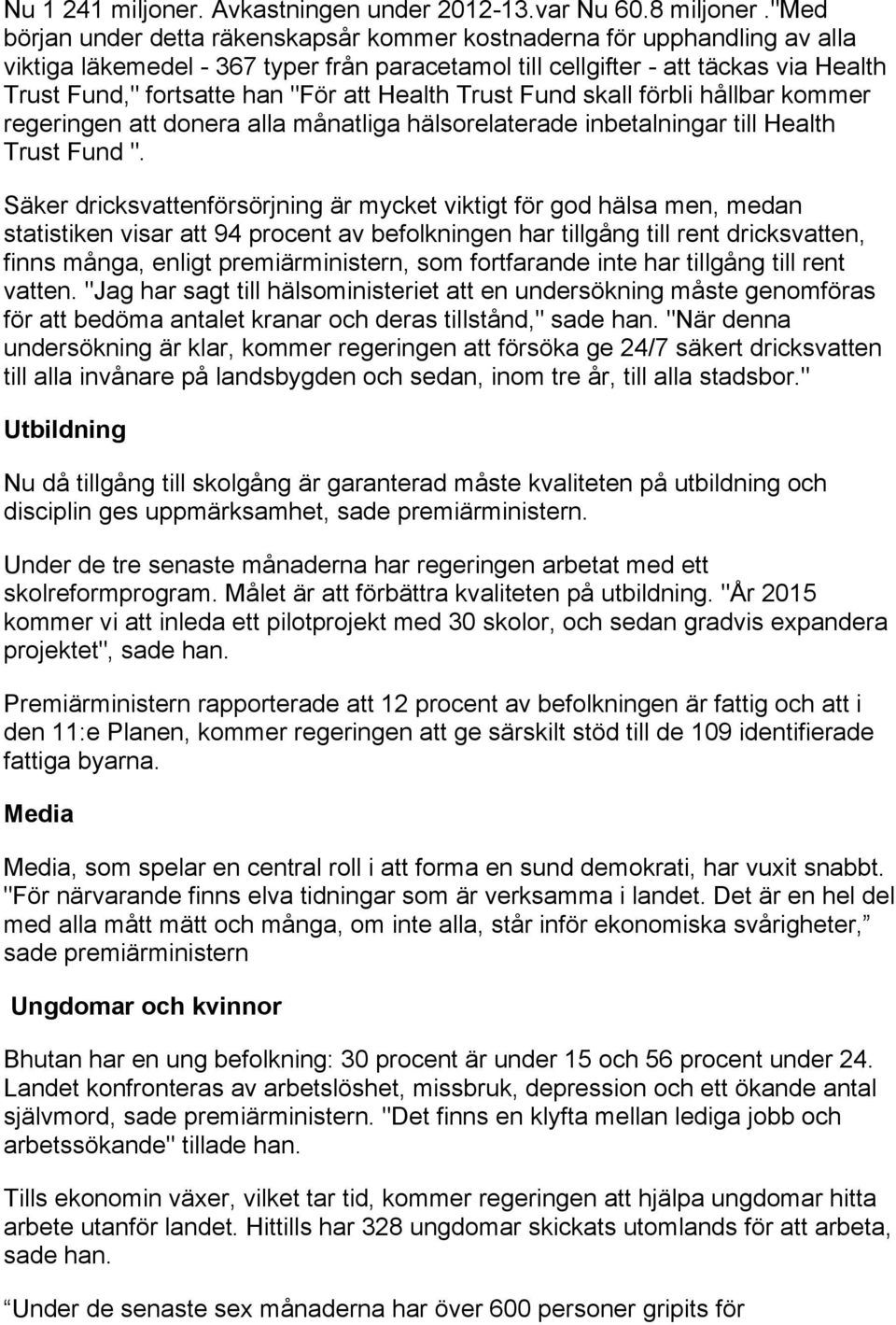 att Health Trust Fund skall förbli hållbar kommer regeringen att donera alla månatliga hälsorelaterade inbetalningar till Health Trust Fund ".