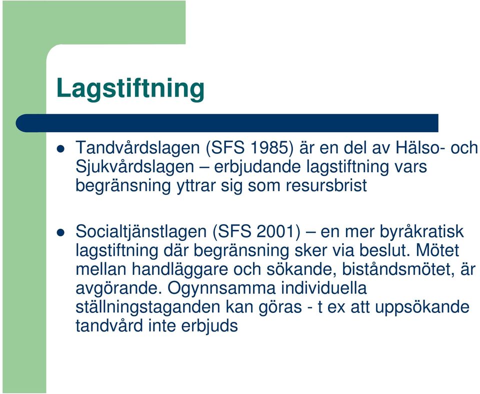 byråkratisk lagstiftning där begränsning sker via beslut.