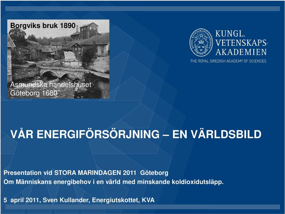 MARINDAGEN 2011 Göteborg Om Människans energibehov i en värld