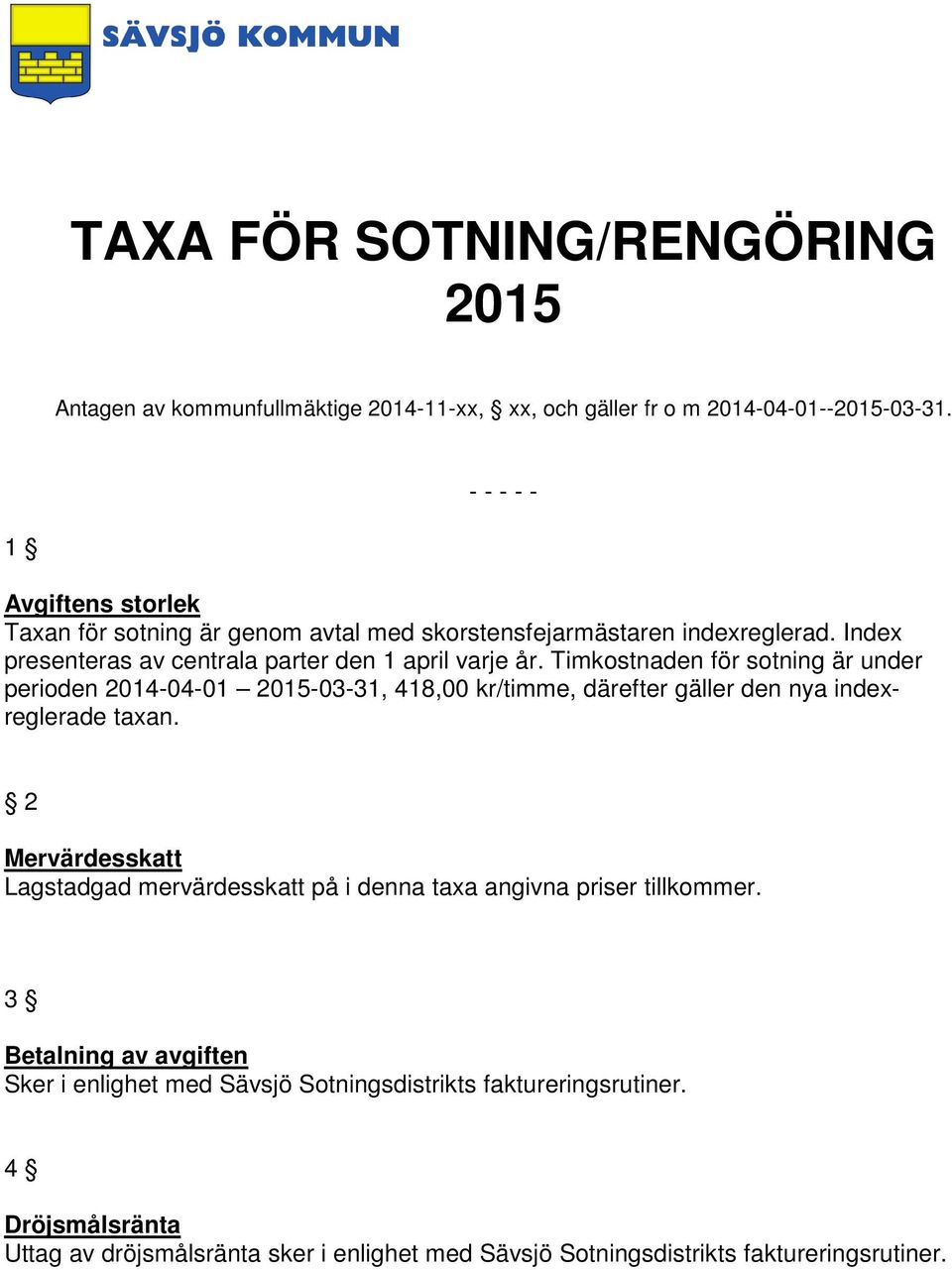 Index presenteras av centrala parter den 1 april varje år.