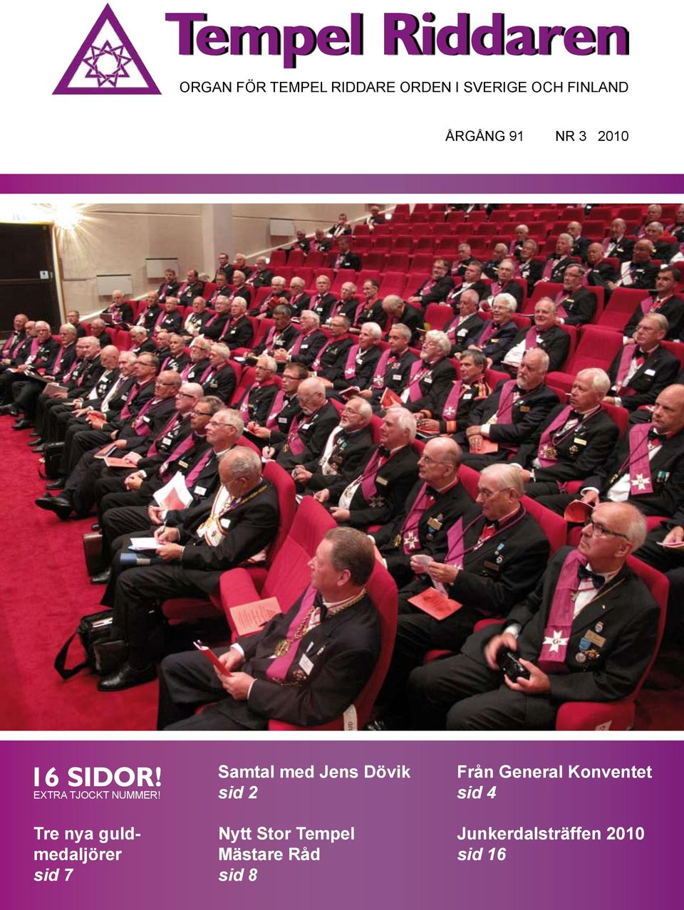 Tre nya guldmedaljörer sid 7 Samtal med Jens Dövik sid 2 Nytt Stor