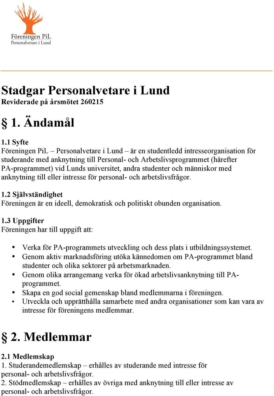 universitet, andra studenter och människor med anknytning till eller intresse för personal- och arbetslivsfrågor. 1.