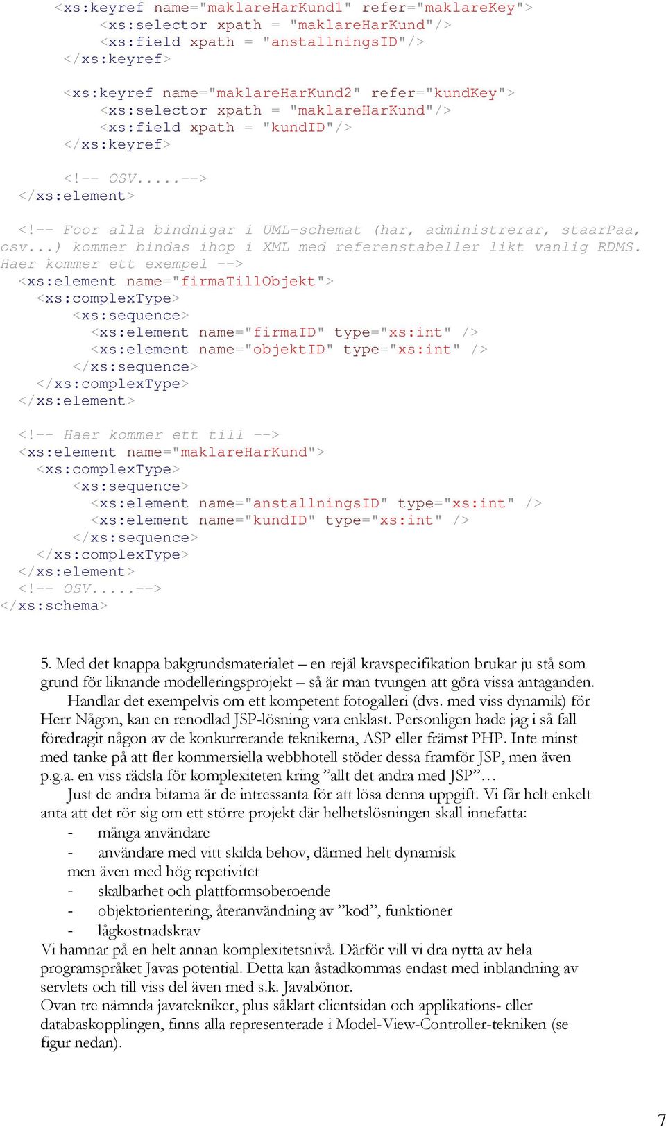 ..) kommer binds ihop i XML med referenstbeller likt vnlig RDMS.