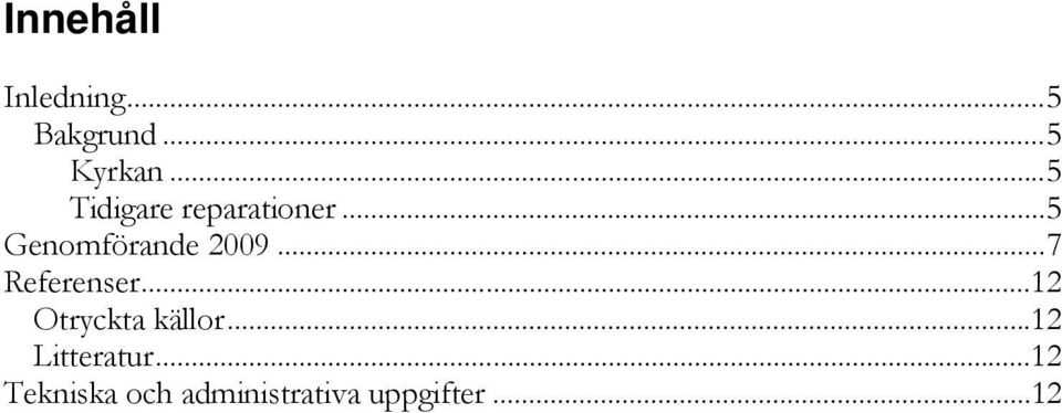 .. 7 Referenser... 12 Otryckta källor.